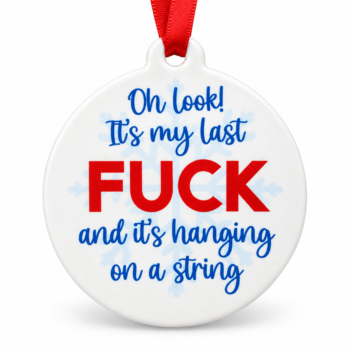 My Last Fuck Is Hanging On A String Ornament - Funny Sarcastic Christmas Tree Decor, Adult Humor Gag Gift