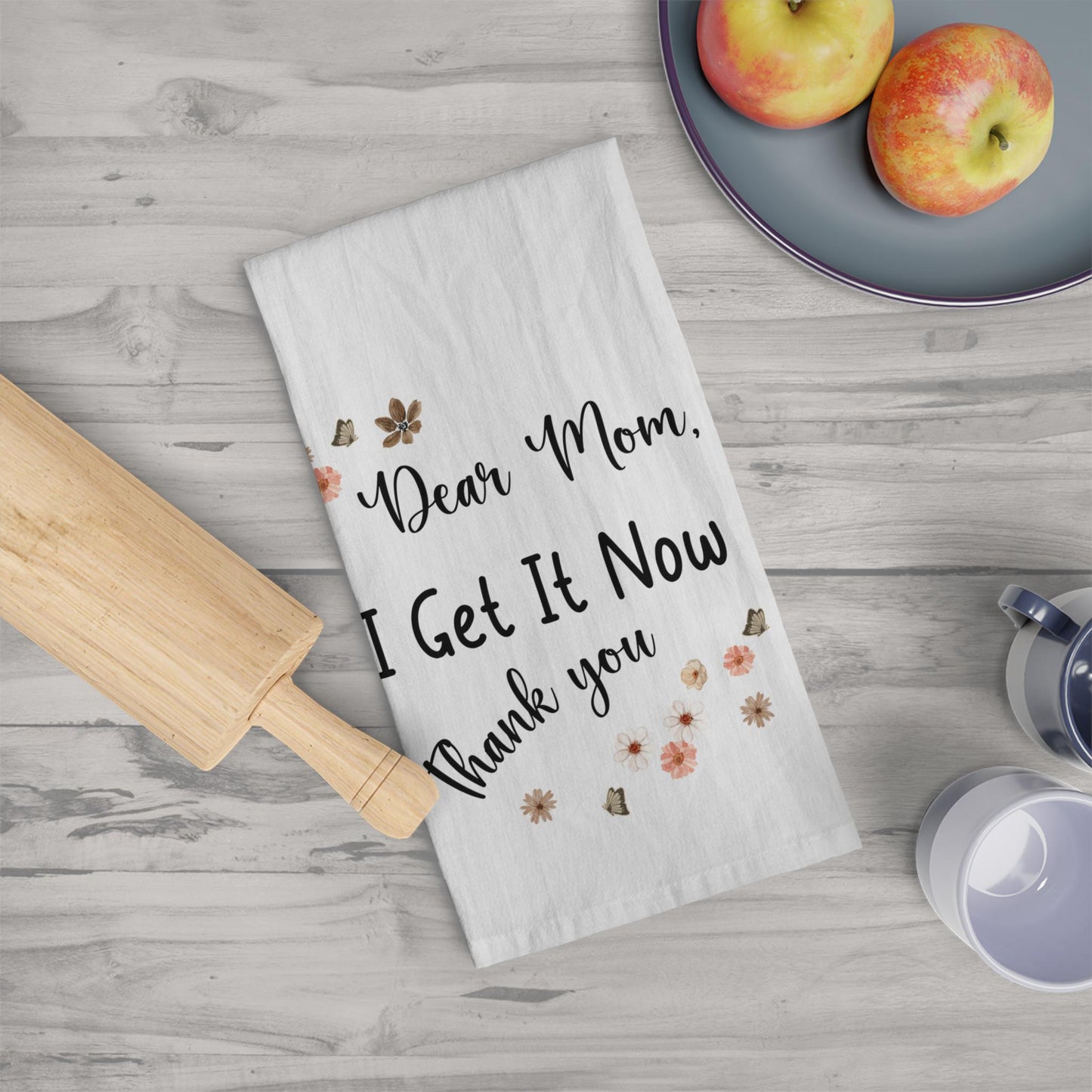 Dear Mom I Get It Now Thank You Kitchen Towel, Funny Mothers Day or Birthday Gift, Sentimental Mom Appreciation Decor