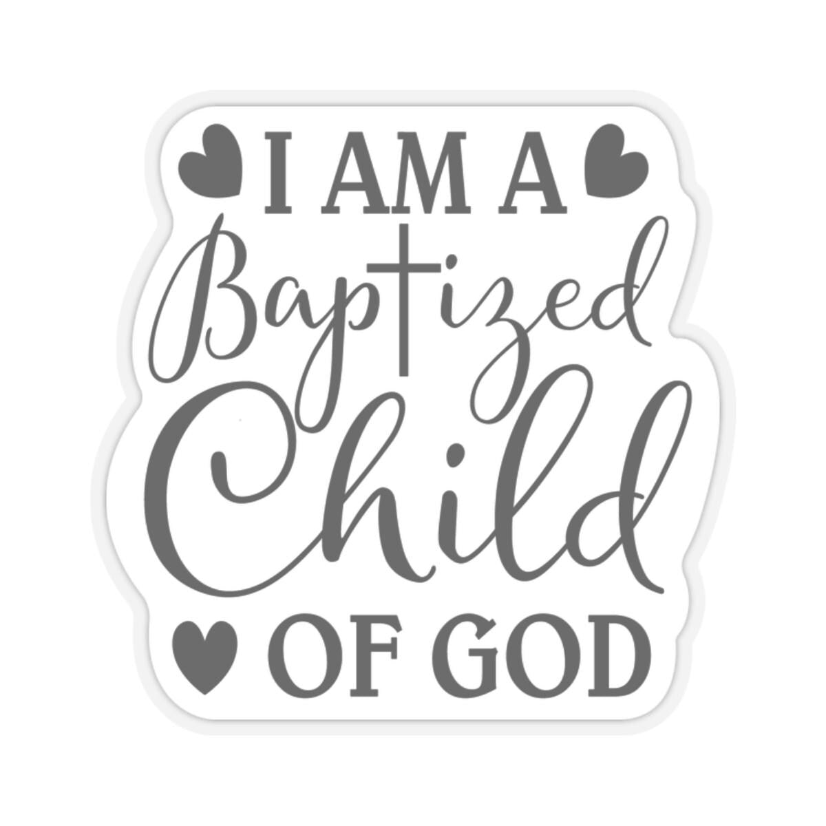 Baptized Child of God Faith Kiss Cut Stickers