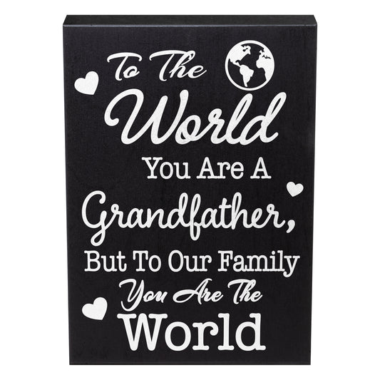 To the World You Are a Grandfather But To Our Family You Are the World