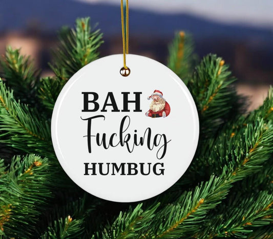 Funny Christmas Ornament - Bah Fucking Humbug, Sarcastic Holiday Decor, Quirky Xmas Gift, Humorous Tree Decoration, Edgy Christmas Ornament