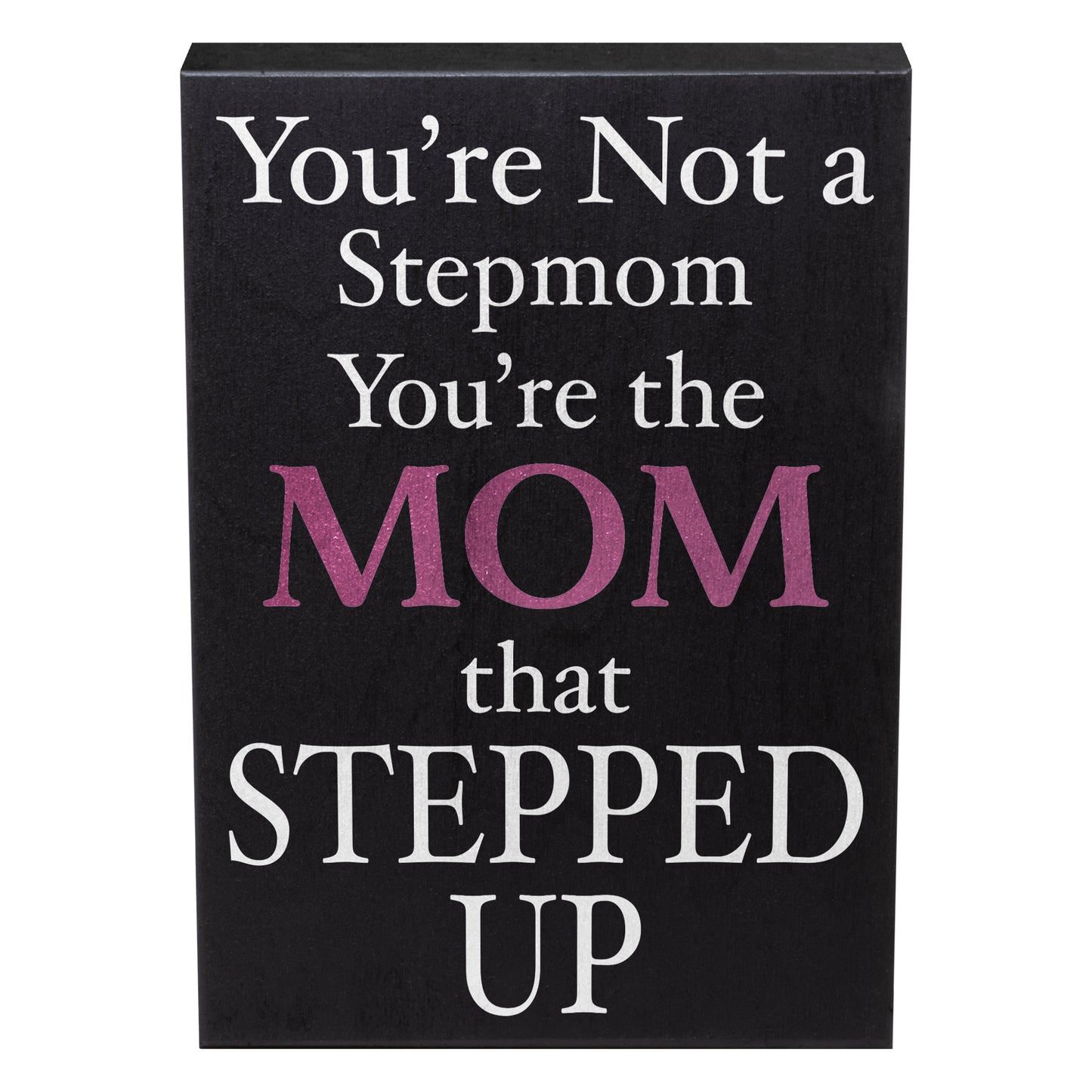 JennyGems You're Not a Stepmom You're the Mom That Stepped Up, Step Mom Wall Art, Bonus Mom Gifts, Mother in Law Gifts, Stepmom Gifts, Foster Mom, 6x8 Inch Wood Sign