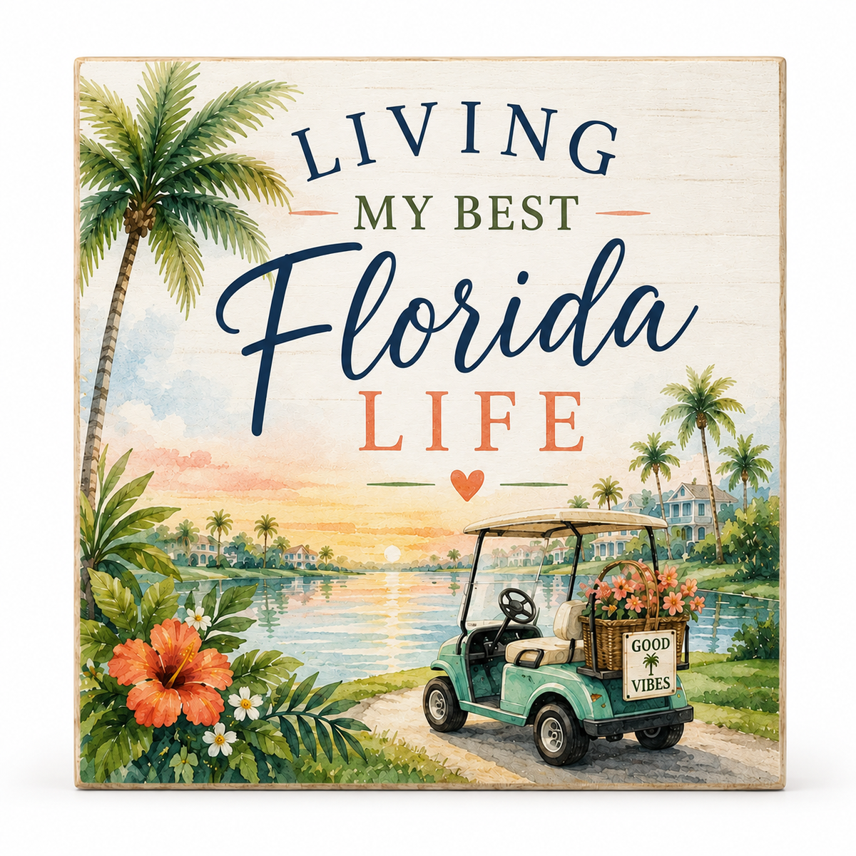 Square decorative sign with a tropical Florida scene and the text 'LIVING MY BEST Florida LIFE' and 'GOOD VIBES' on the back, shown against a plain white background.