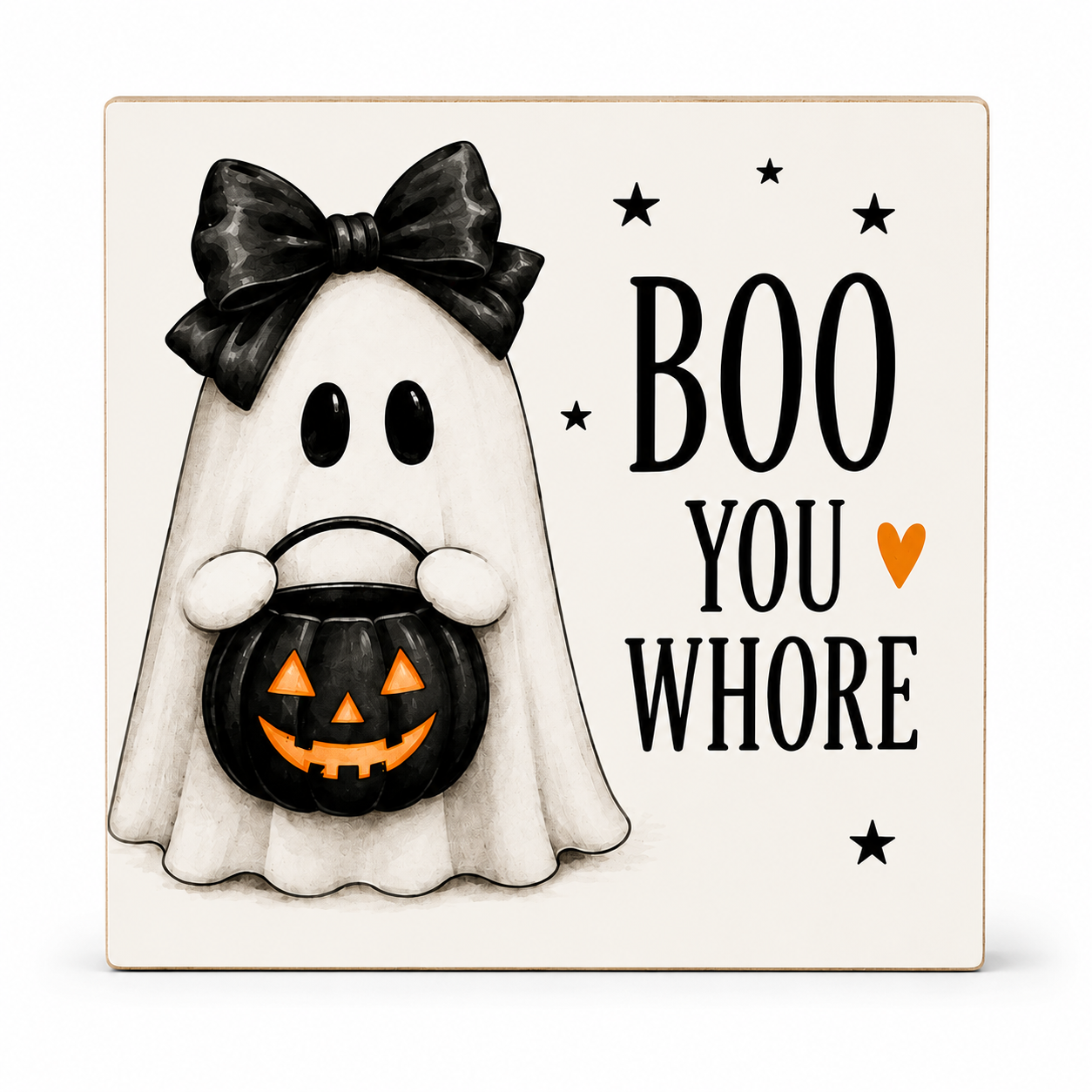 Square ceramic sign with a Halloween design featuring a ghost in a black bow holding a jack-o'-lantern bucket, next to the text 'BOO YOU WHORE' with small black stars and an orange heart on a cream background.