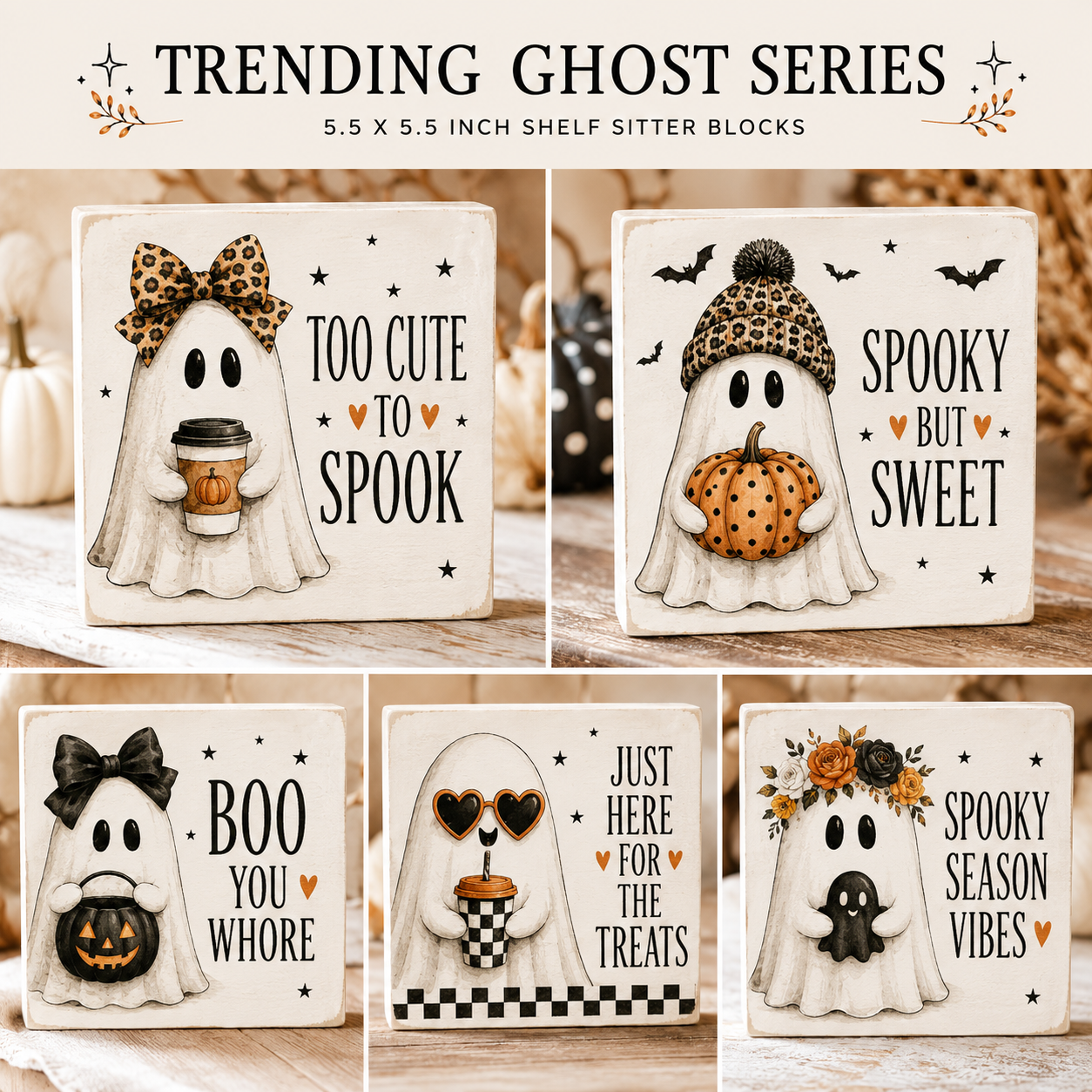 A collage showing five Halloween shelf sitter blocks with ghost illustrations and seasonal phrases: 'Too Cute to Shook,' 'Spooky But Sweet,' 'Boo You Whore,' 'Just Here for the Treats,' and 'Spooky Season Vibes.' The top banner reads 'Trending Ghost Series' and '5.