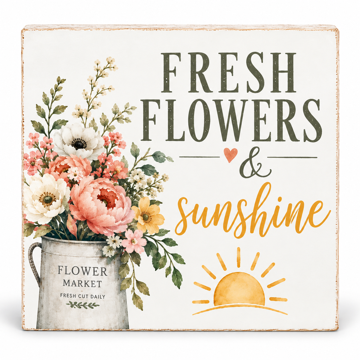A square decorative sign with a distressed cream background, featuring the phrase “FRESH FLOWERS & sunshine” in dark green and yellow lettering, alongside a watercolor floral arrangement in a metal bucket and a yellow sun illustration.
