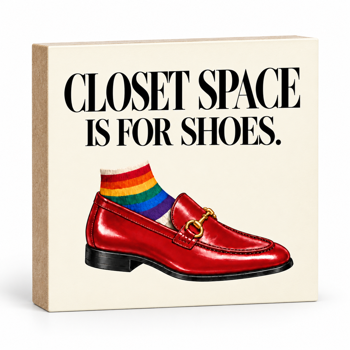 Closet Space Is for Shoes Funny Pride Block Sign – 5.5-Inch Square LGBTQ+ Fashion Decor