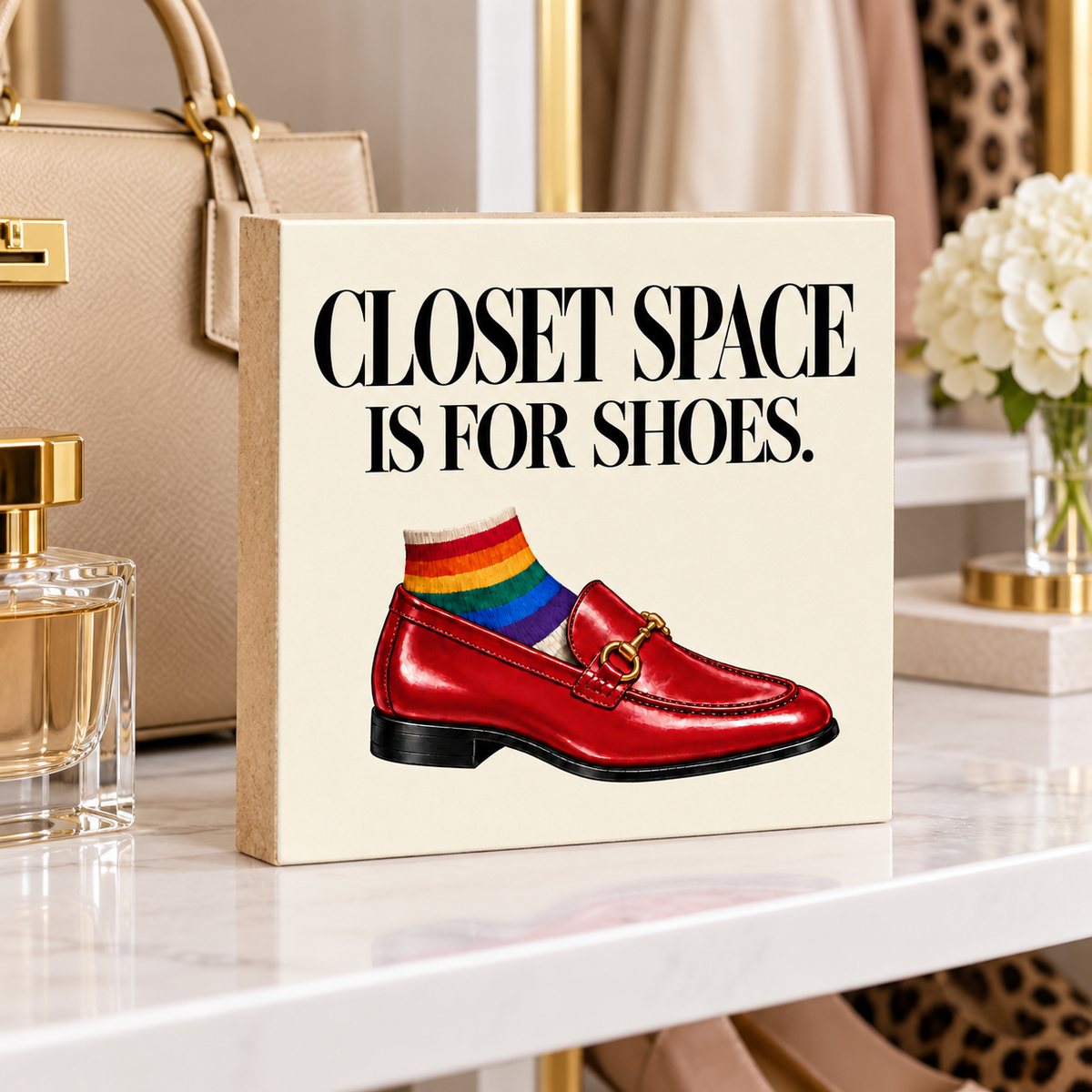 Closet Space Is for Shoes Funny Pride Block Sign – 5.5-Inch Square LGBTQ+ Fashion Decor