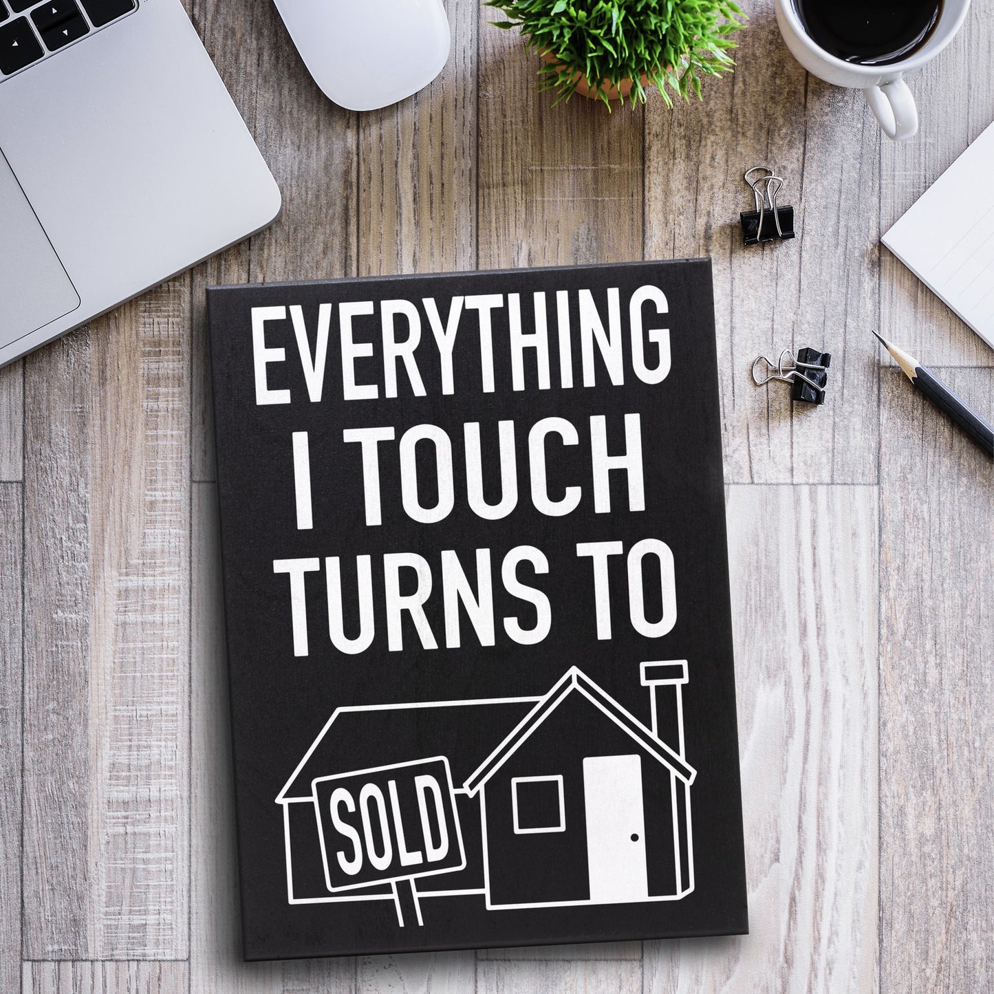 Realtor Gift, Everything I Touch Turns to Sold Sign, Real Estate Gifts