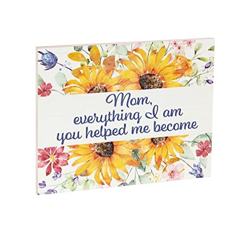 JennyGems Mom Gifts, Everything I Am You Helped Me Become Sign, Mothers Day Gift