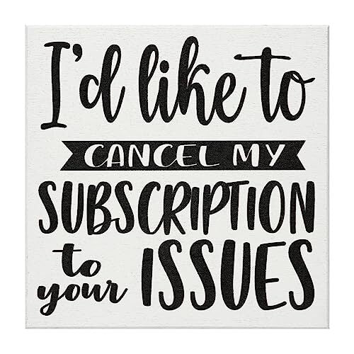 Funny Friend Gifts, Cancel My Subscription To Your Issues Wood Sign, Desk Decor