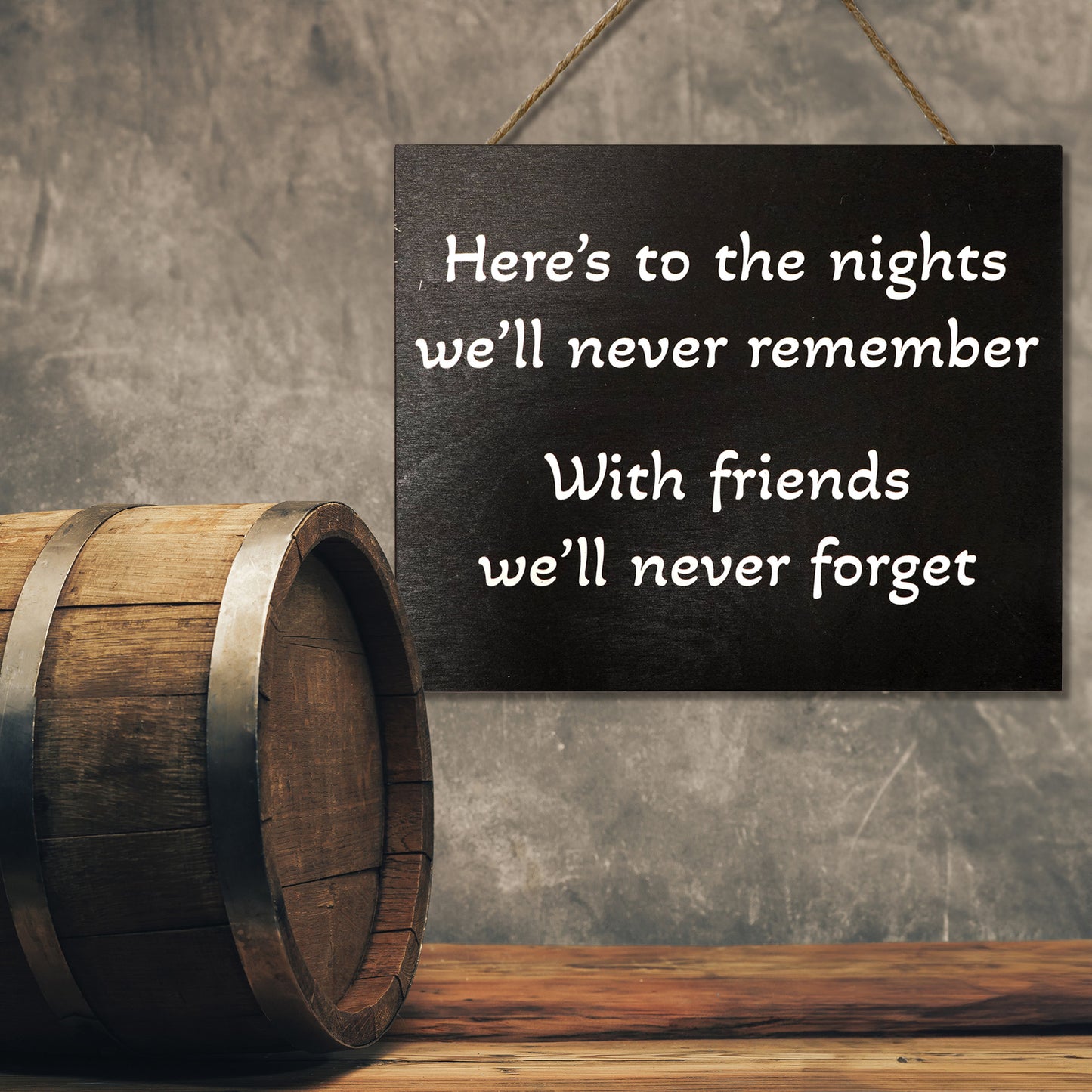 Here’s to the Nights We’ll Never Remember Wooden Sign