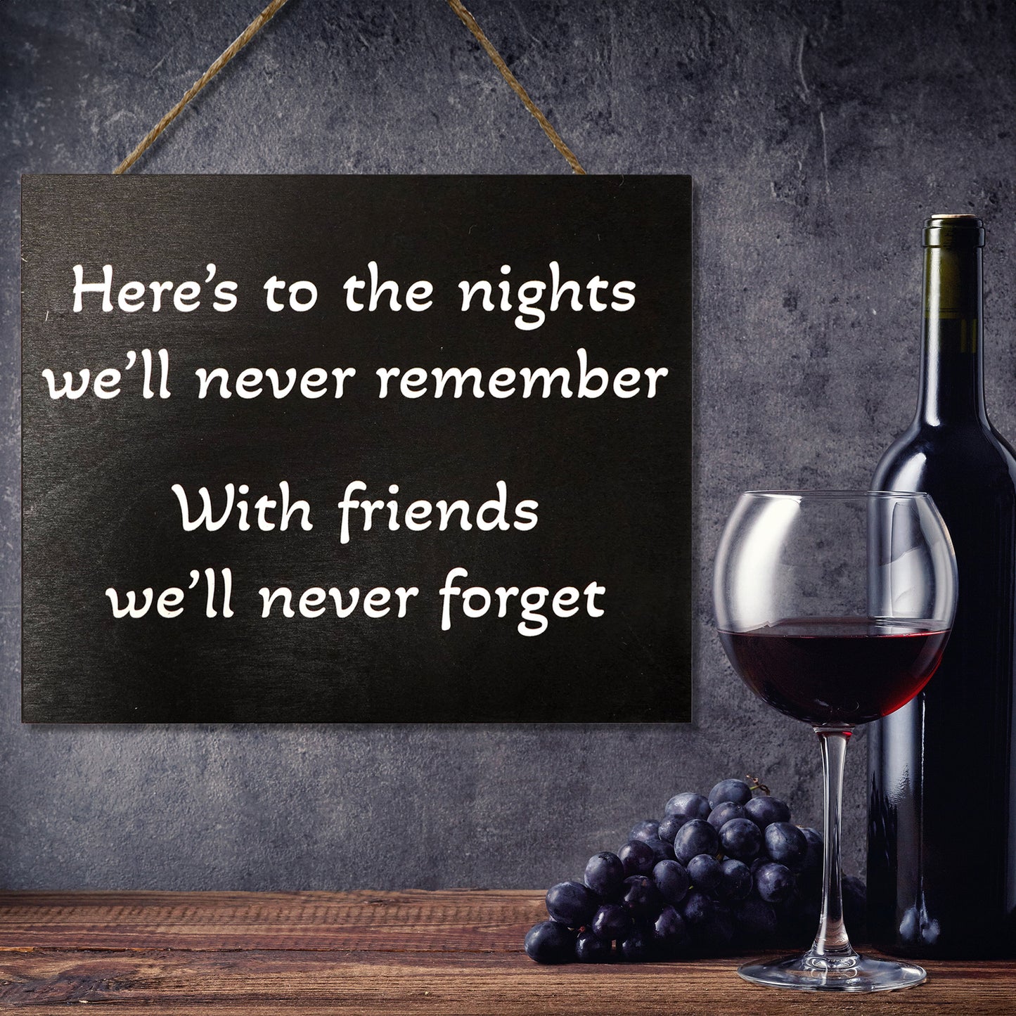 Here’s to the Nights We’ll Never Remember Wooden Sign
