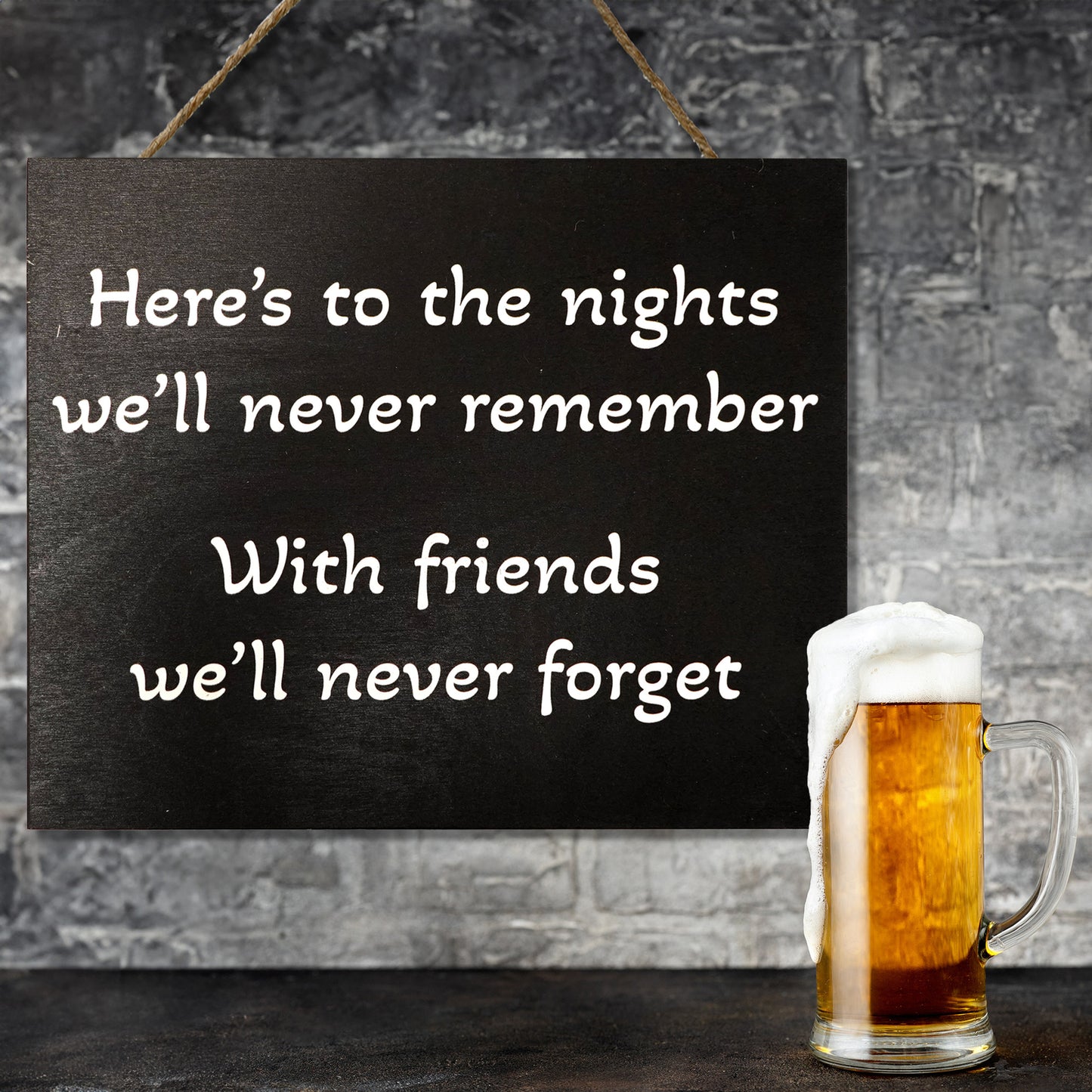 Here’s to the Nights We’ll Never Remember Wooden Sign