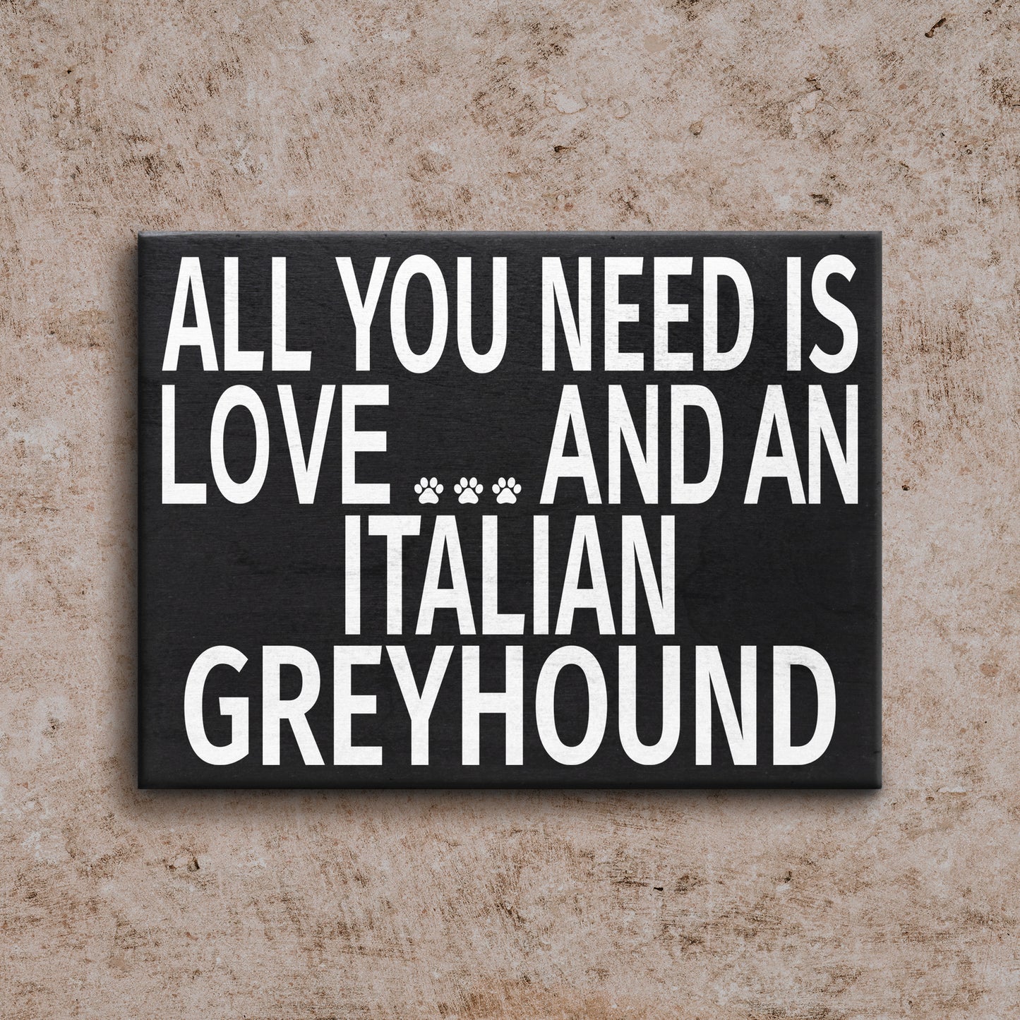 All You Need Is Love and an Italian Greyhound Dog Sign