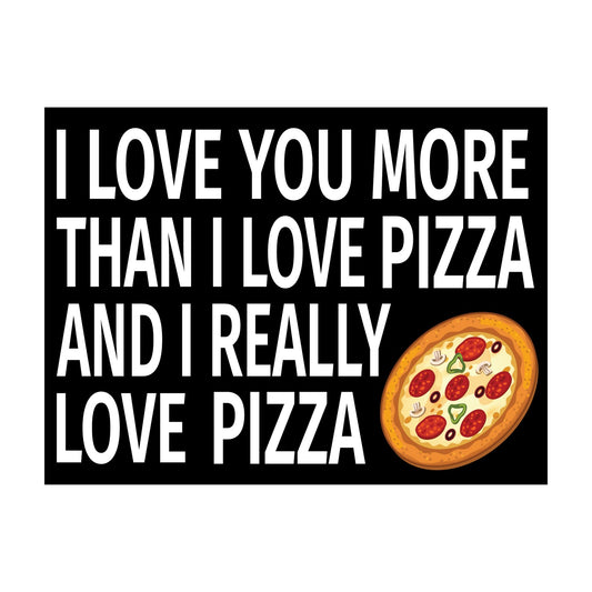 I Love You More Than I Love Pizza and I Really Love Pizza Wood Sign, Pizza Gifts