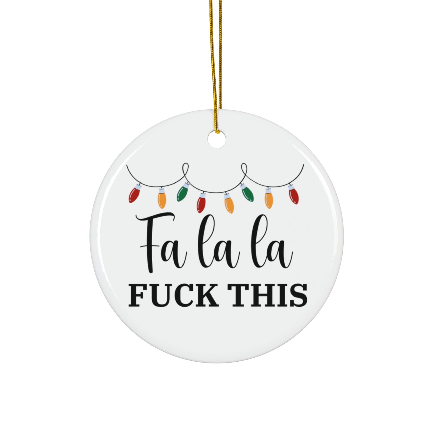 Offensive Ceramic Ornament, Funny Gag Gift for Holiday Humor - Fa la la Fuck This, Rude Christmas Ornament, Inappropriate Xmas Decoration,