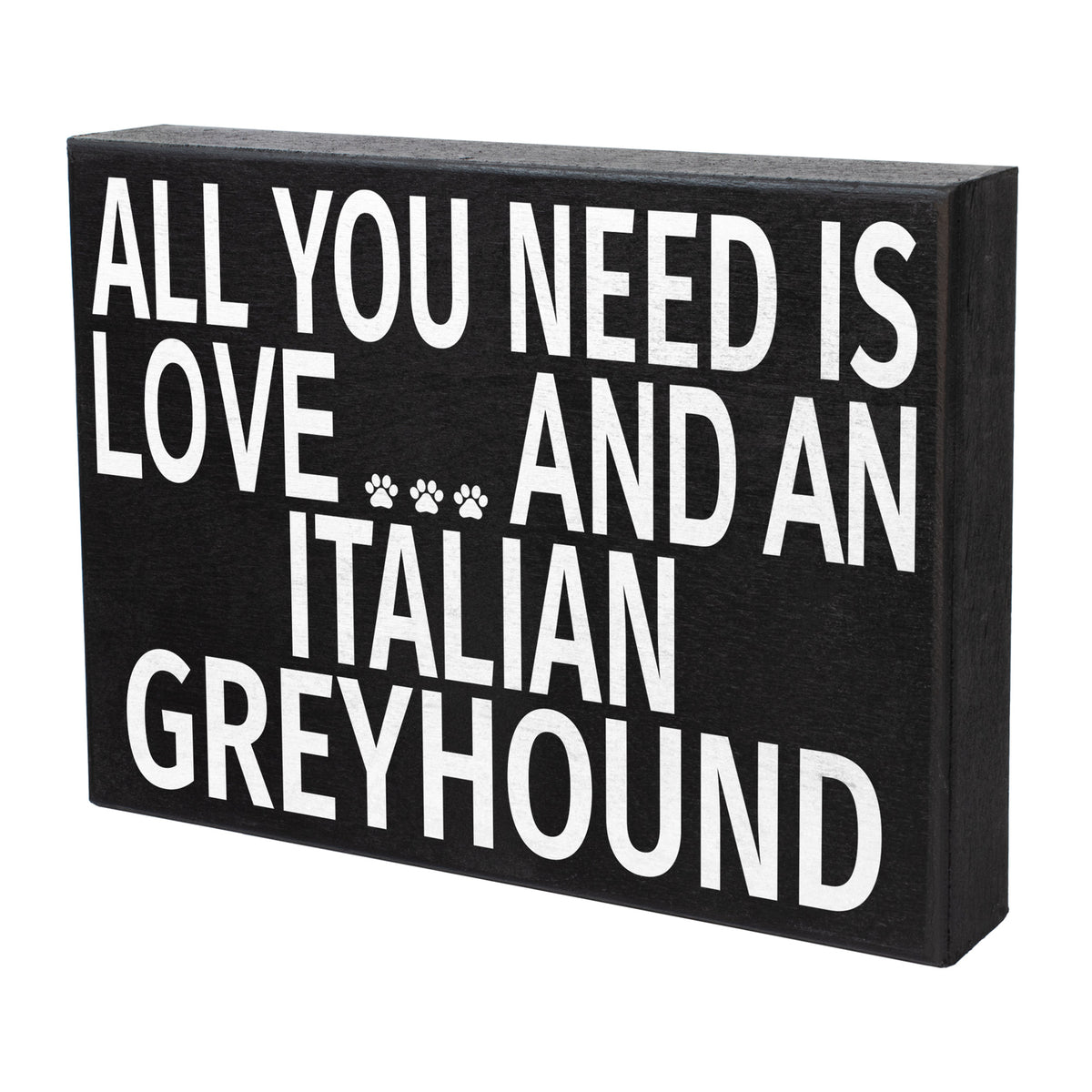 Decorative sign with text 'All you need is love and an Italian Greyhound' on a black background.