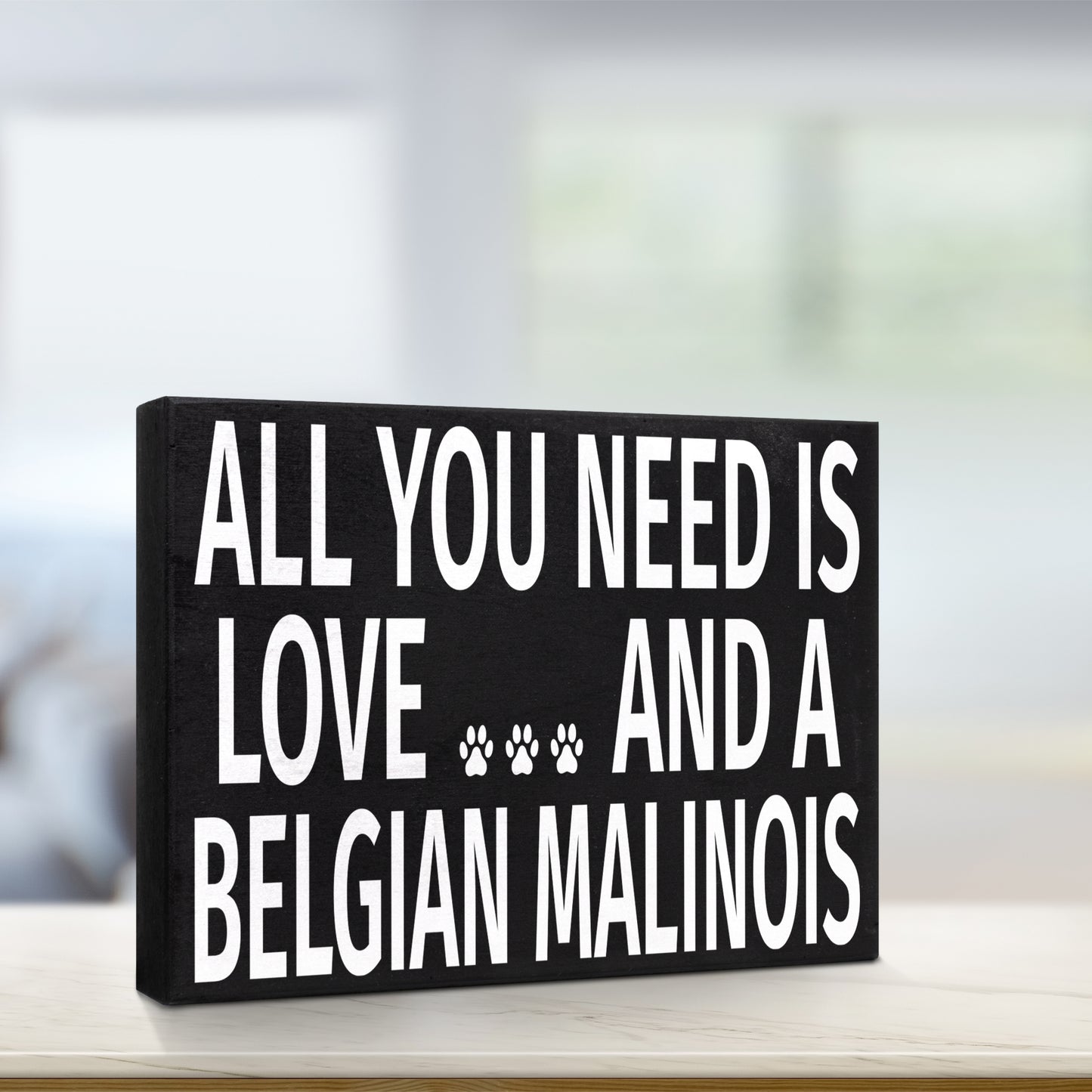 All You Need Is Love And A Belgian Malinois Sign