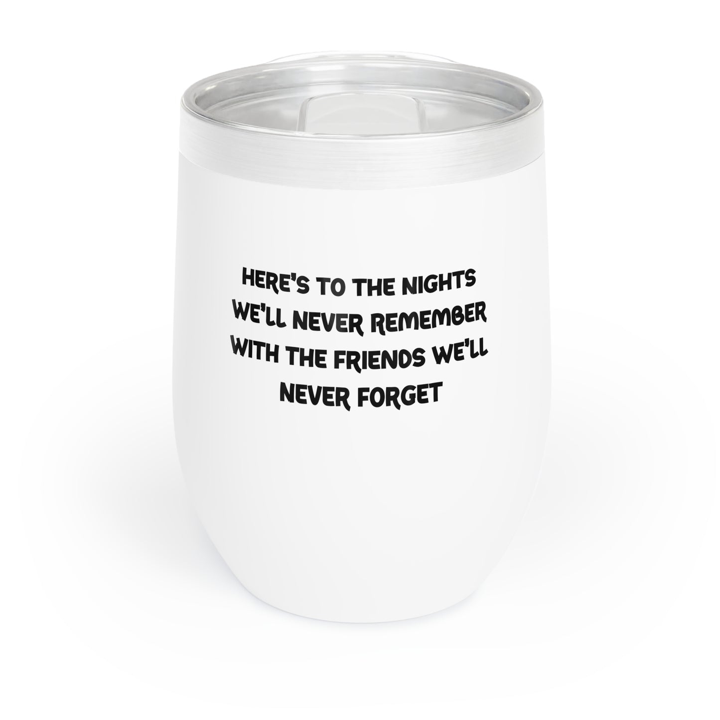 Funny Wine Tumbler, Heres to the Nights Well Never Remember with the Friends Well Never Forget, Gift for Friends, Party and Travel Cup