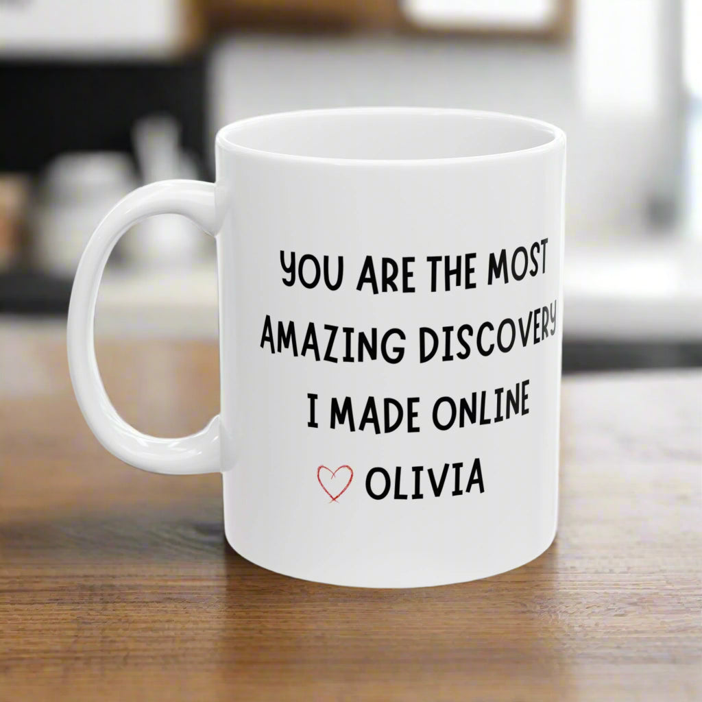 You Are The Most Amazing Discovery I Found on the Internet Mug, Personalized