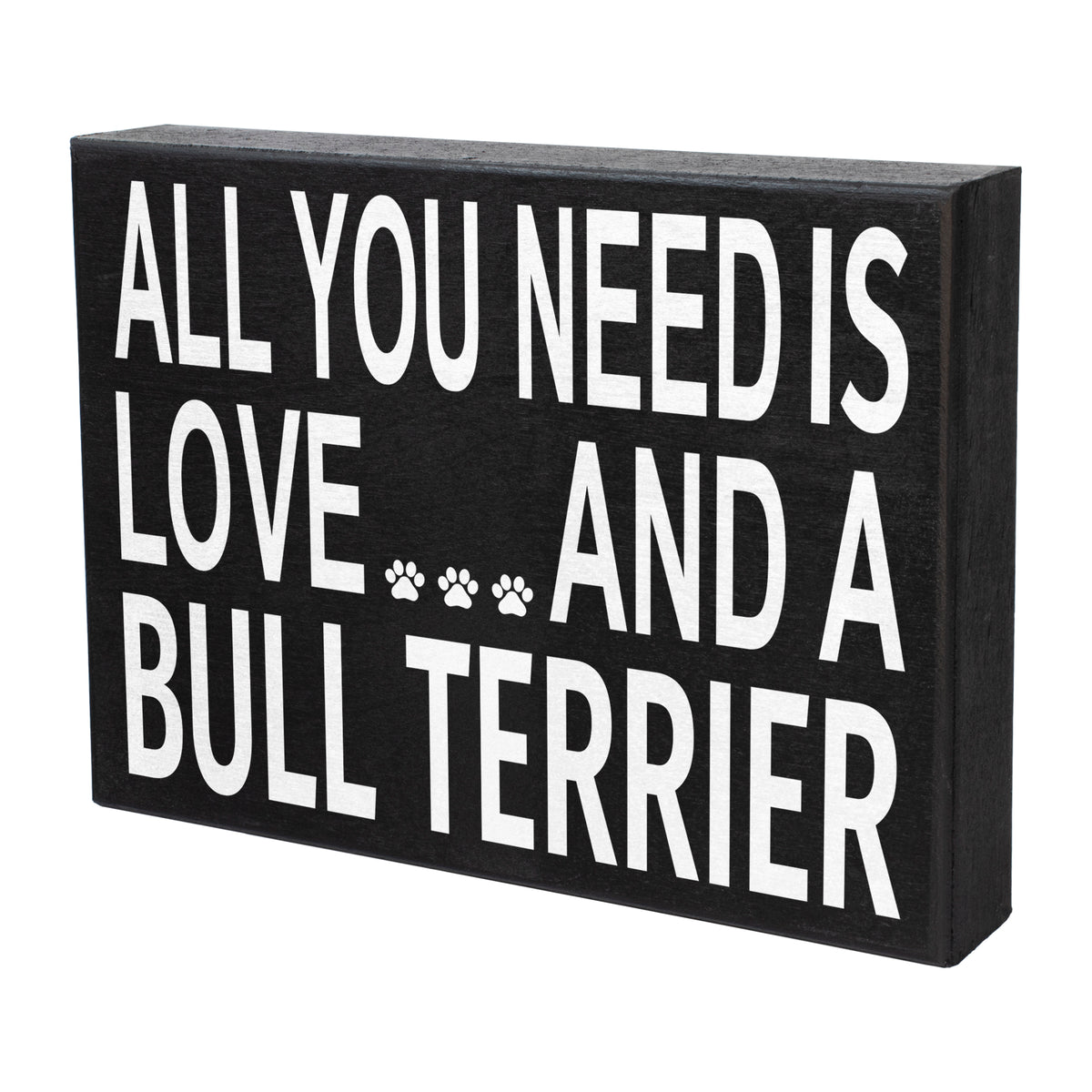 Bull Terrier Gifts, Dog Lover Gifts, All You Need is Love and a Bull Terrier Wooden Sign, Novelty Dog Sign, Bull Terrier Lovers Gifts, Standing Sign, Dog Wall Art
