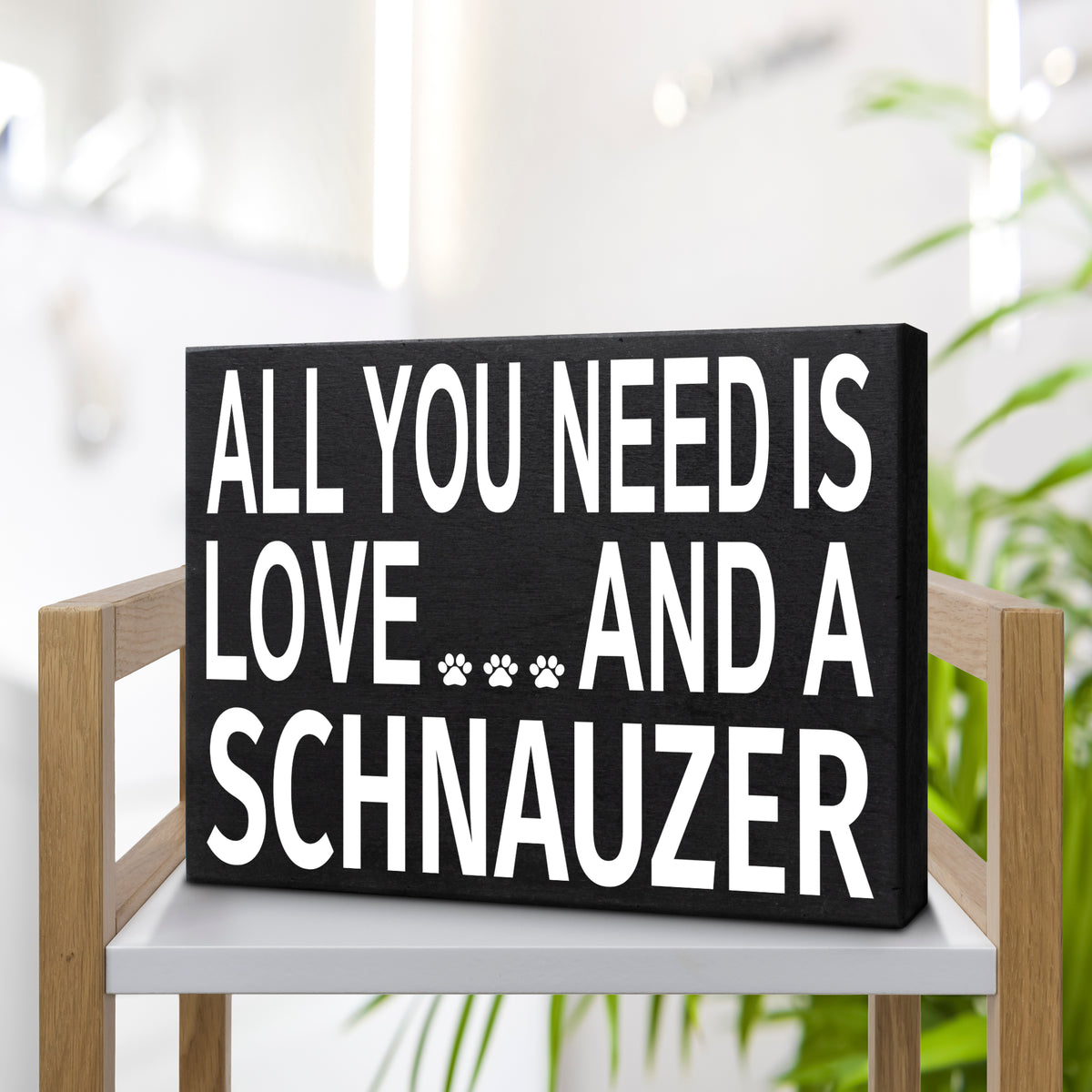 All You Need Is Love And A Schnauzer Sign