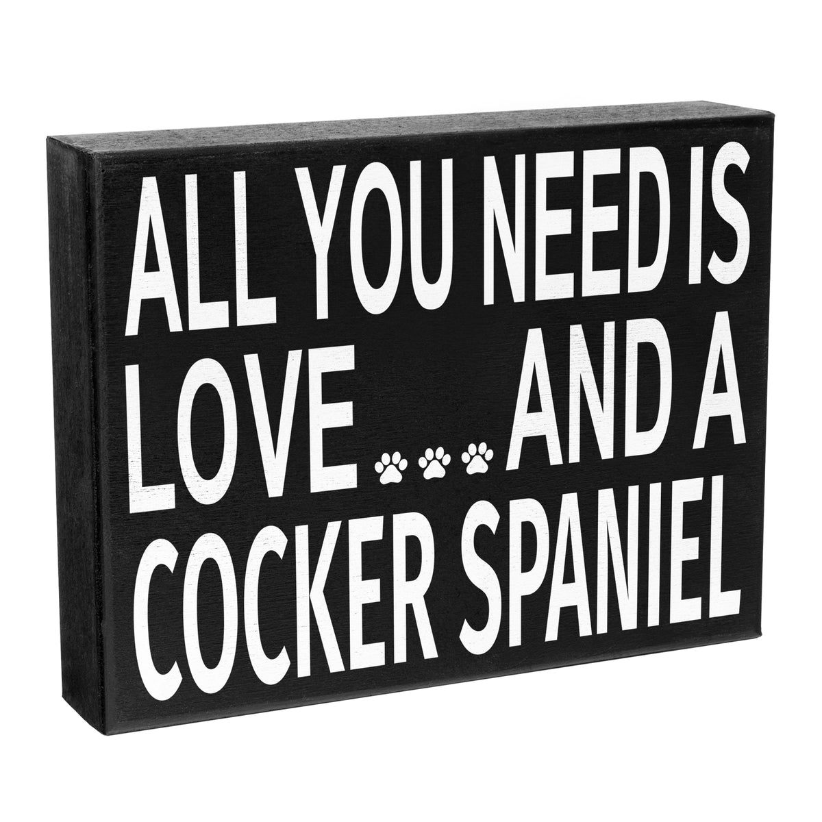 All You Need Is Love And A Cocker Spaniel Sign
