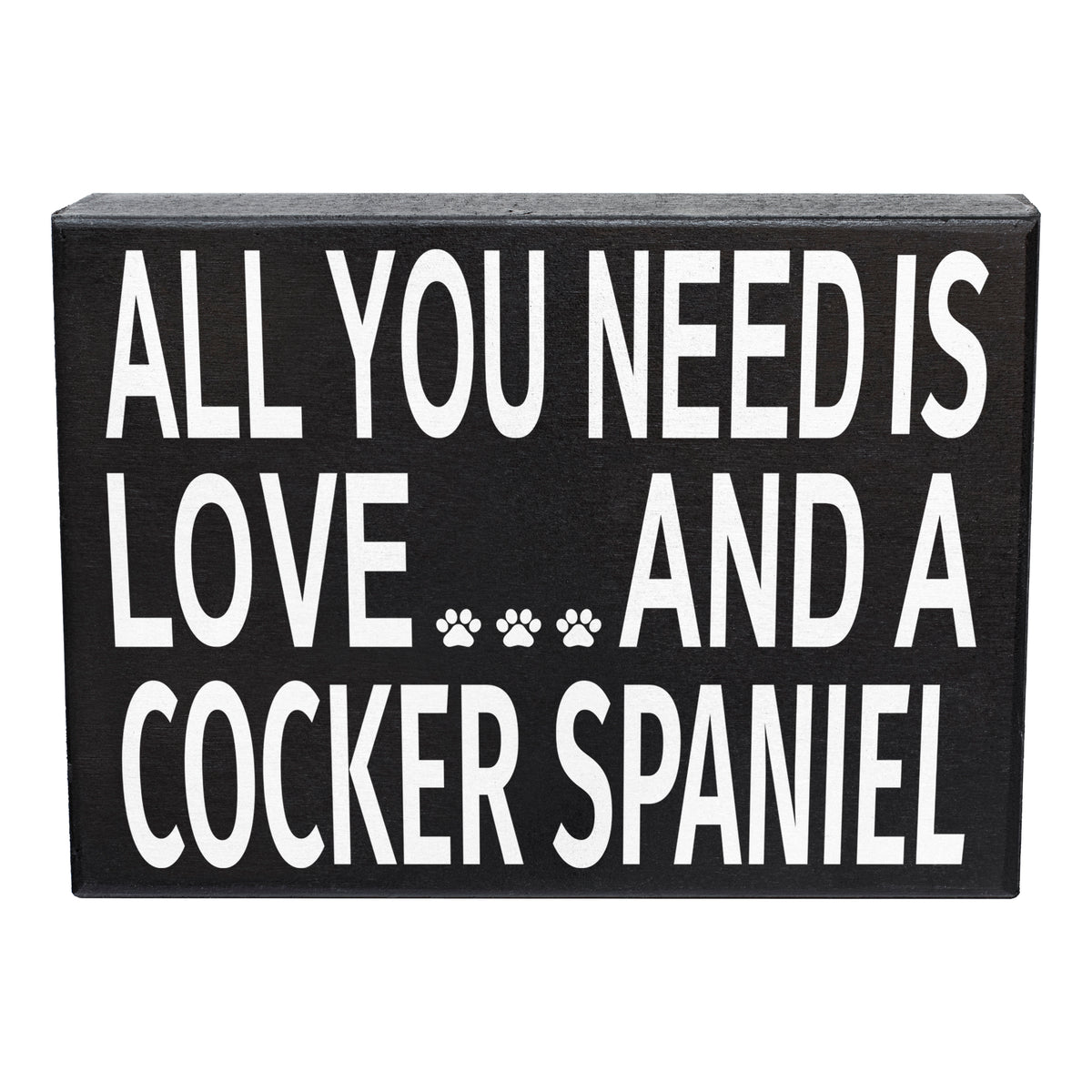 All You Need Is Love And A Cocker Spaniel Sign
