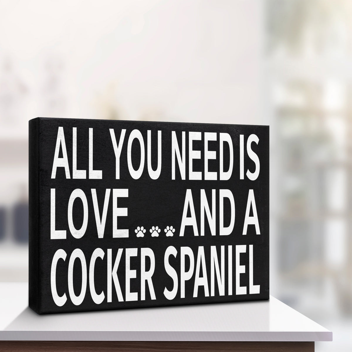 All You Need Is Love And A Cocker Spaniel Sign