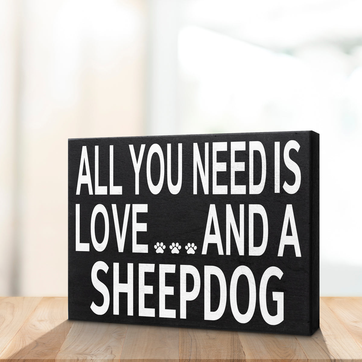 All You Need Is Love And A Sheepdog Sign