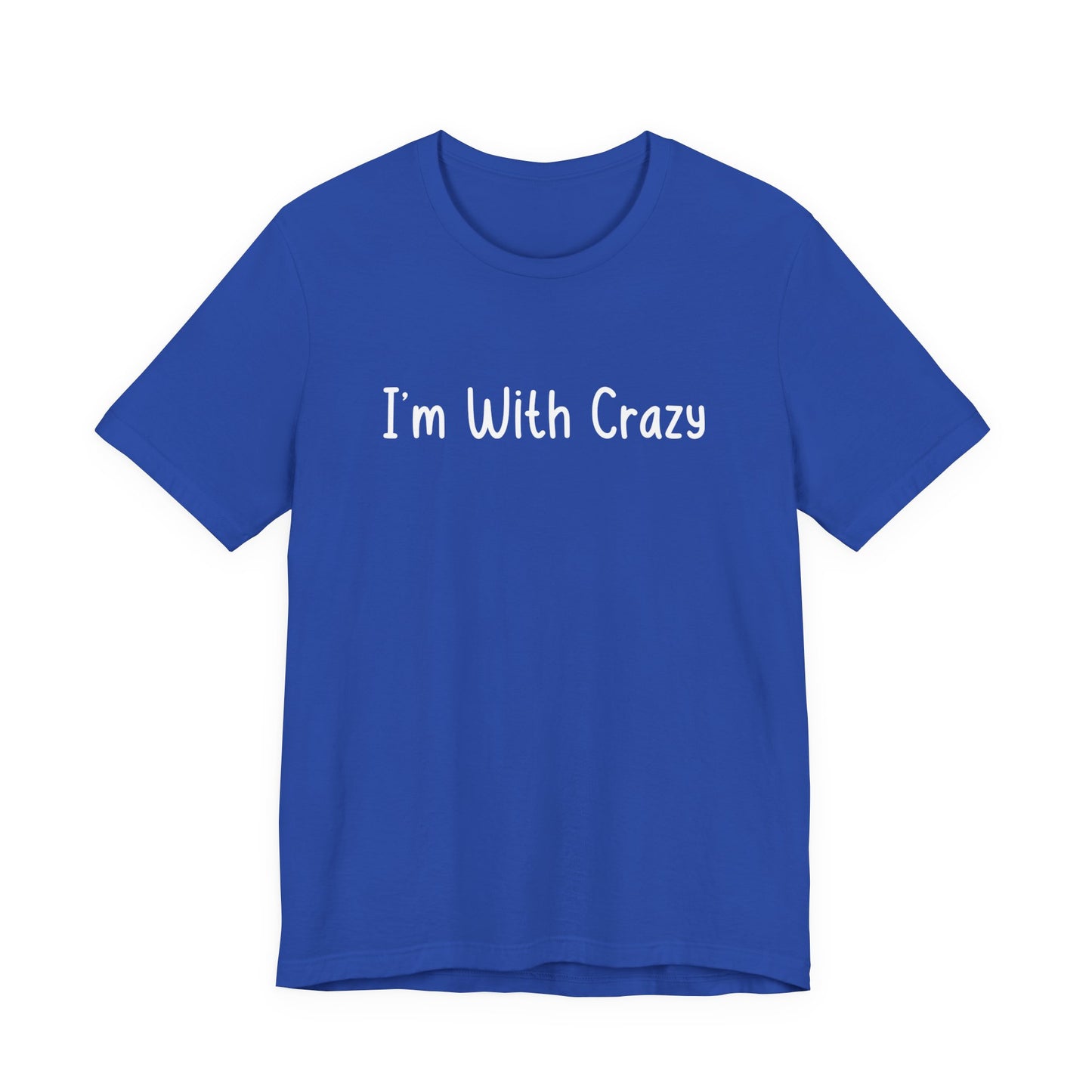 Matching Couples Shirts I'm With Crazy Unisex Tee, Funny Couple's Tshirts, I'm Crazy Shirt, Valentines