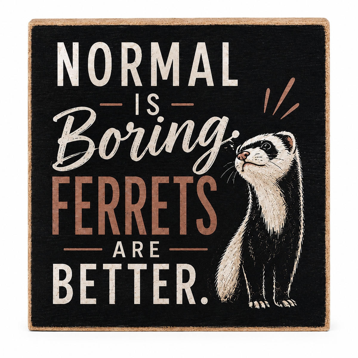 Square decorative wall sign with a black background and natural wood edges. The sign features the text 'NORMAL IS BORING.