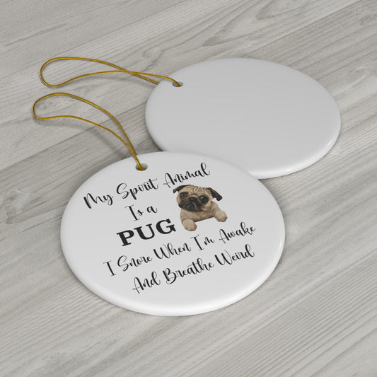 Pug Ornament, Fun Animal Lover Gift, Pug Spirit Animal Decor, Snoring and Breathing Quote, Funny Ornament, Christmas Gift, Holiday