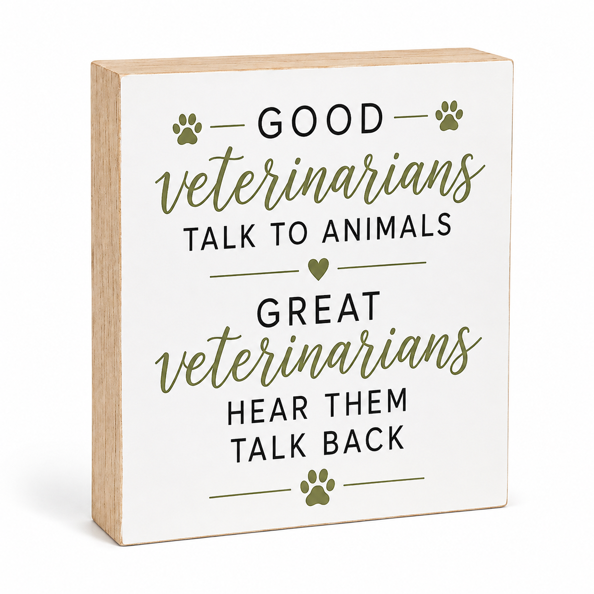 A square decorative wooden sign with a light natural wood border and a white face, printed with the phrase “Good veterinarians talk to animals great veterinarians hear them talk back” in black and olive green lettering with paw print accents, shown on a clean white background.