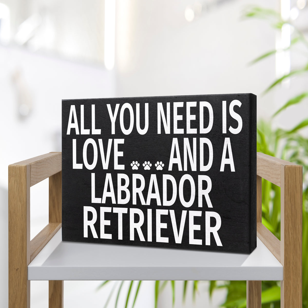 All You Need Is Love and a Labrador Retriever Sign and Gift