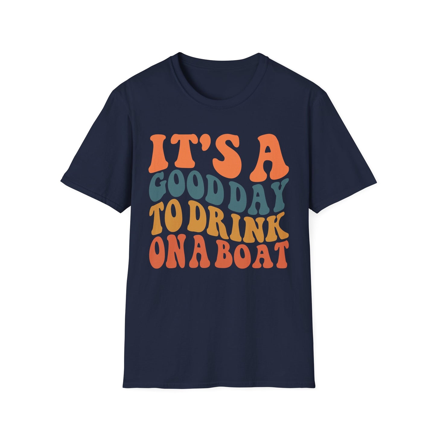 It's a Good Day to Drink on a Boat Tshirt - Boat Lovers Shirt, Boating Tee Shirt, Funny Shirt for Boaters