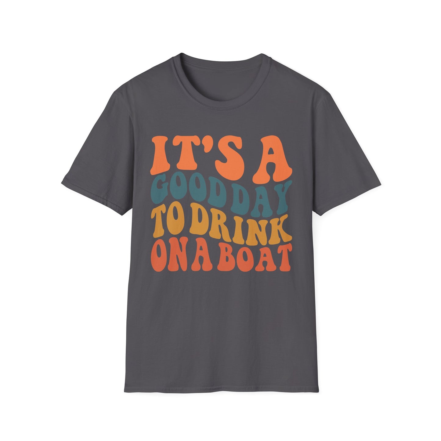 It's a Good Day to Drink on a Boat Tshirt - Boat Lovers Shirt, Boating Tee Shirt, Funny Shirt for Boaters
