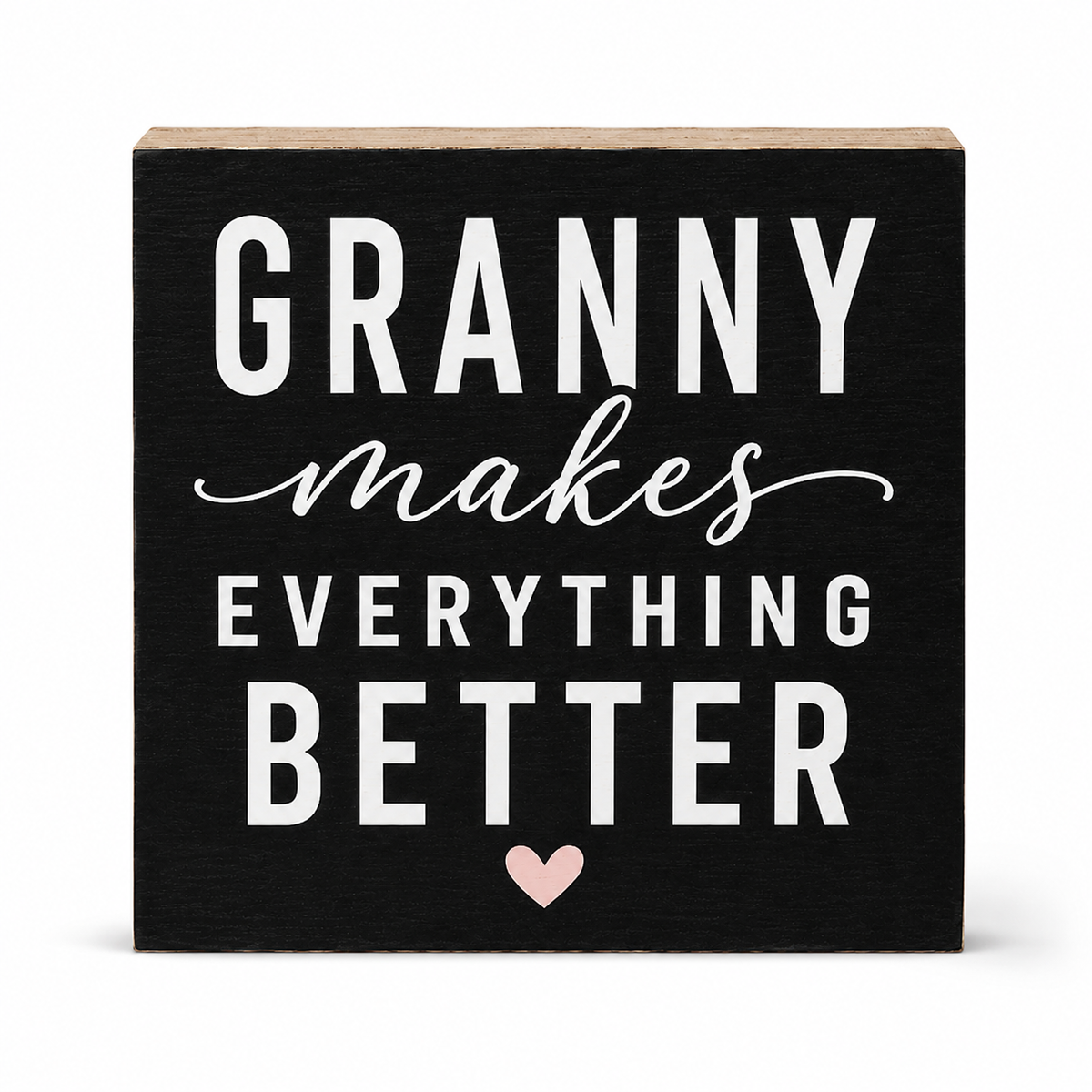 A square black wooden sign with white text reading 'GRANNY makes EVERYTHING BETTER' and a small pink heart at the bottom, shown on a clean white background.