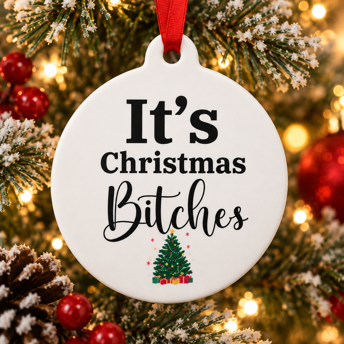 It's Christmas Bitches Ornament
