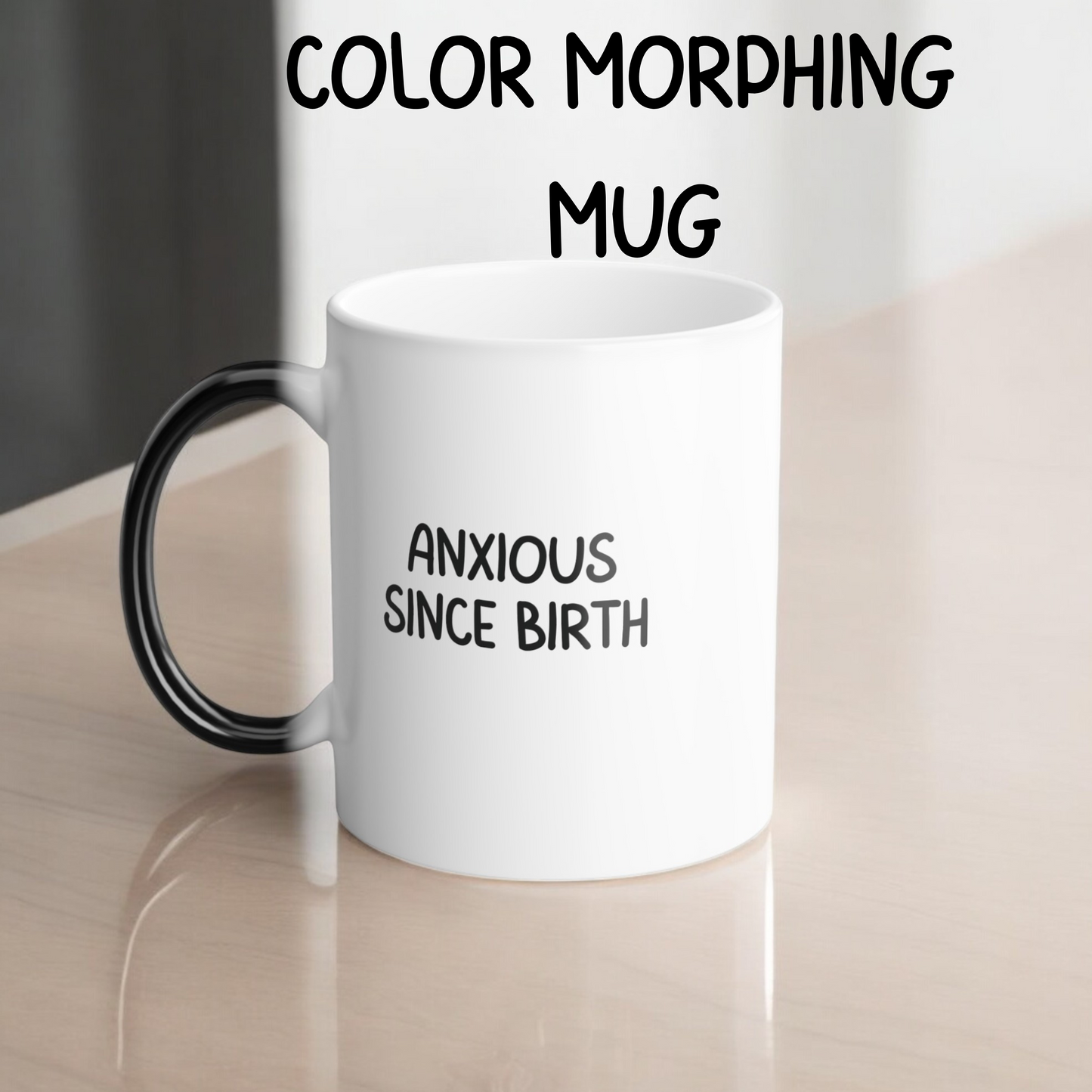 Funny Mental Health Coffee Mug - Anxious Since Birth, Color-Changing Morphing Mug, Anxiety Gift, Mental Health Humor, Anxiety Gift