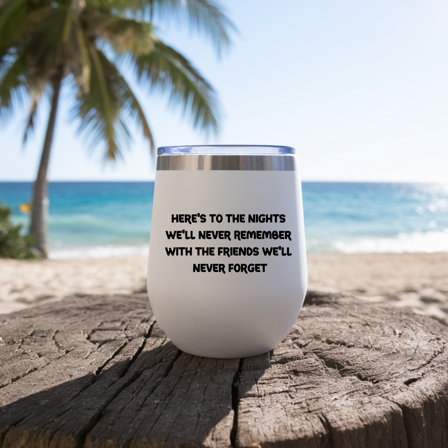 Funny Wine Tumbler, Heres to the Nights Well Never Remember with the Friends Well Never Forget, Gift for Friends, Party and Travel Cup