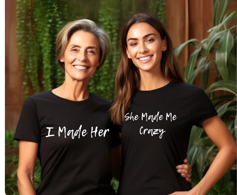 Mom Daughter Matching Shirts - I Made Her - She Made Me Crazy - Funny Mother's Day