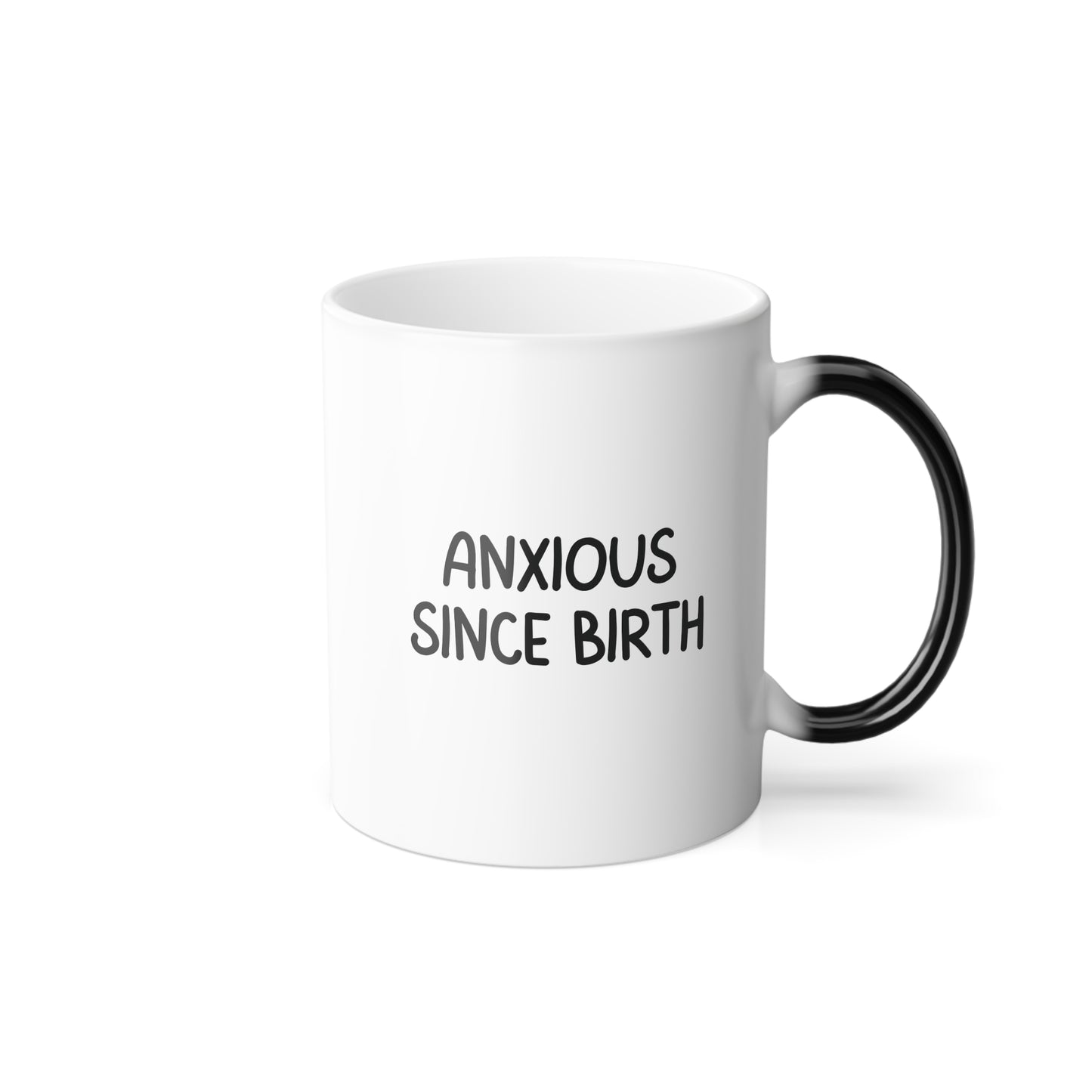 Funny Mental Health Coffee Mug - Anxious Since Birth, Color-Changing Morphing Mug, Anxiety Gift, Mental Health Humor, Anxiety Gift