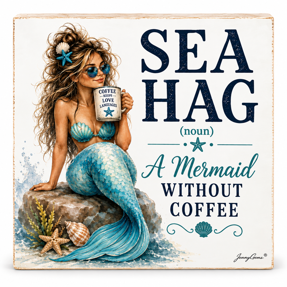Square decorative sign featuring an illustrated mermaid sitting on a rock and holding a mug that reads 'COFFEE IS LIFE WITHOUT FLAVORS.' Large text on the sign says 'SEA HAG (noun) A Mermaid WITHOUT COFFEE.