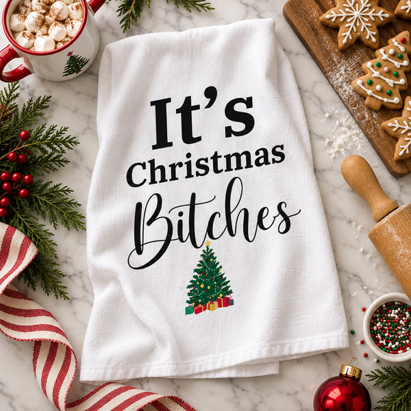 It's Christmas Bitches Kitchen Towel, Funny Holiday Dish Towel, Tea Towel for Christmas Decor, 28x28 Cotton Towel, Kitchen Gift