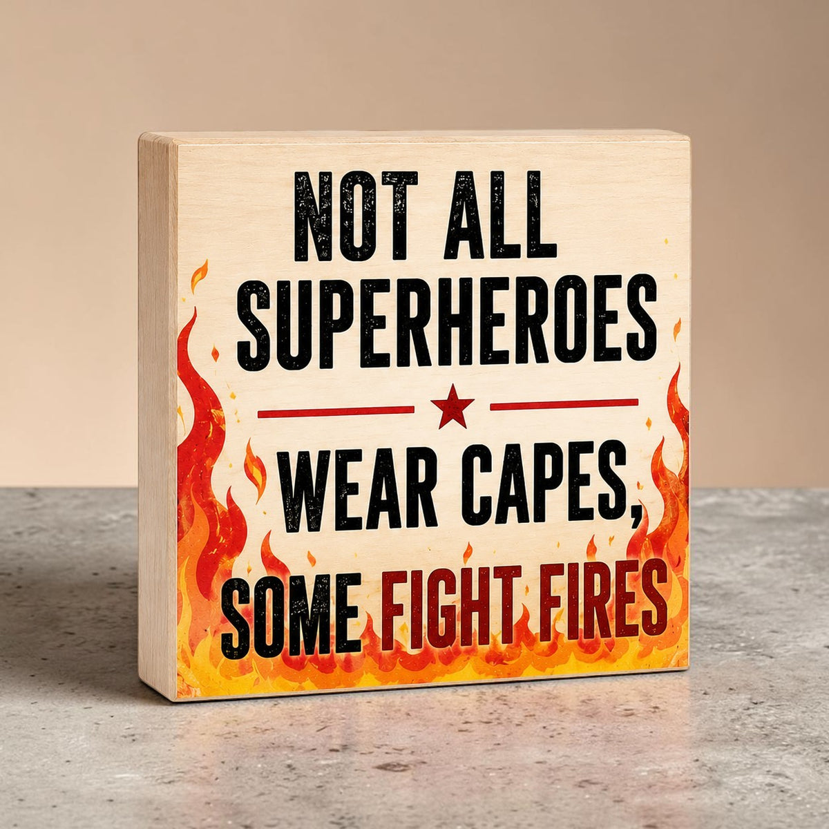Wooden block with motivational quote about superheroes and fires on a neutral background