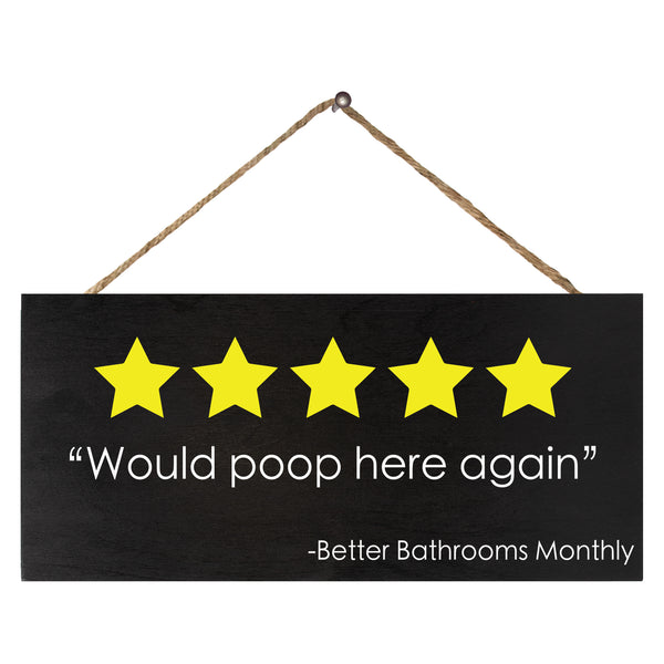 Would Poop Here Again, Funny Bathroom Sign