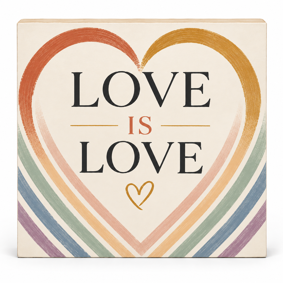 A square decorative sign with the phrase “LOVE IS LOVE” in black serif text, layered over a large hand-painted style heart in warm and pastel rainbow tones on an off-white background.