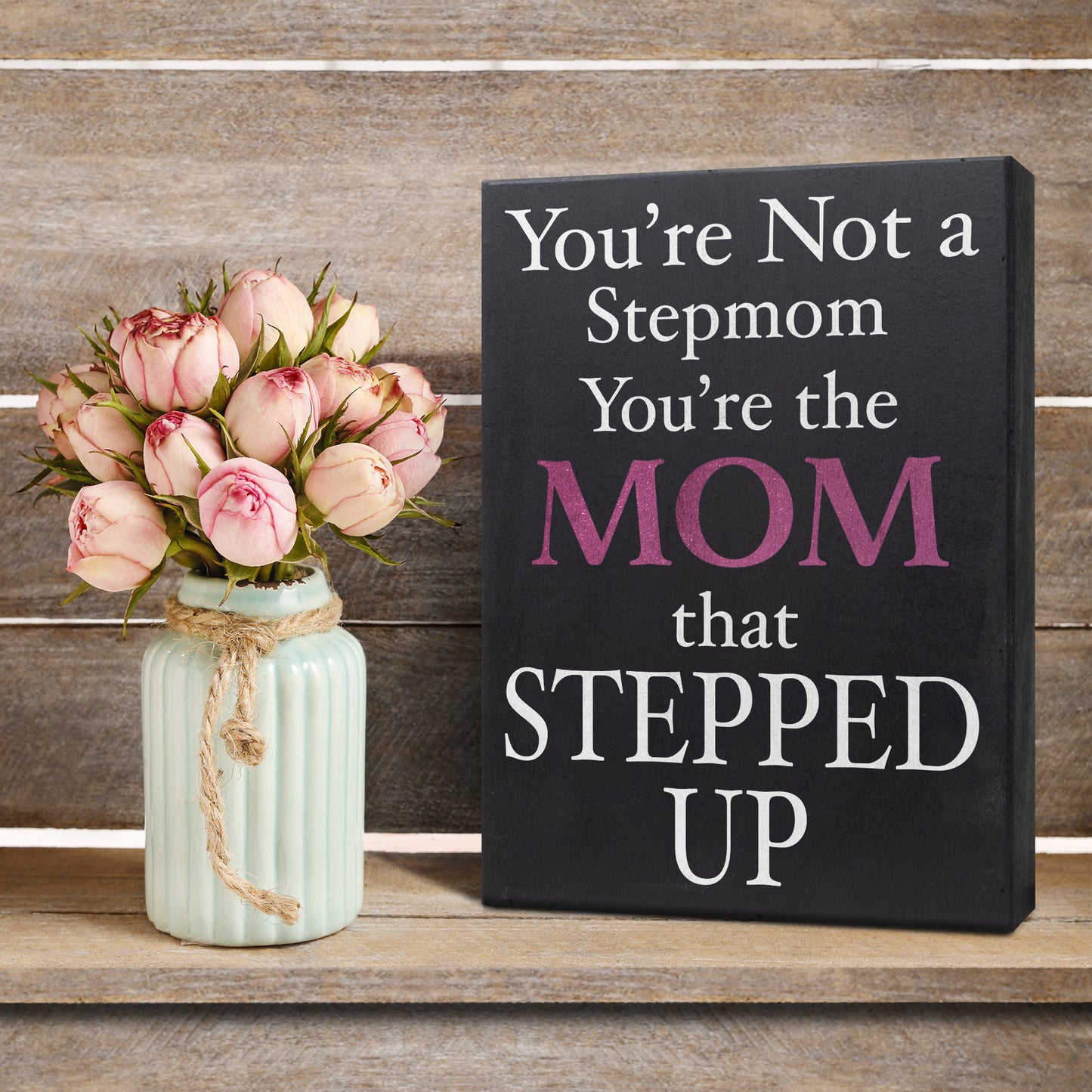 JennyGems You're Not a Stepmom You're the Mom That Stepped Up, Step Mom Wall Art, Bonus Mom Gifts, Mother in Law Gifts, Stepmom Gifts, Foster Mom, 6x8 Inch Wood Sign
